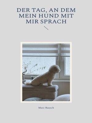 cover image of Der Tag, an dem mein Hund mit mir sprach